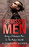 Poem For My Submissive Man 5 Submissive Men: Being a Submissive Man In The Modern World