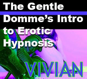 Miss Vivian’s Intro to Erotic Hypnosis 7