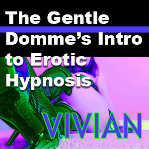 Miss Vivian’s Intro to Erotic Hypnosis 2 introtoerotichypnosis 1
