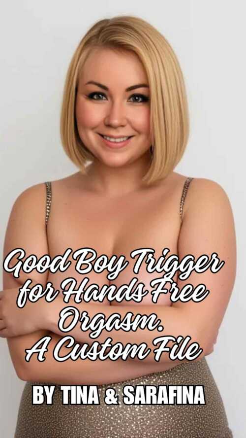 Good Boy Trigger for Hands Free Orgasm. A Custom File
